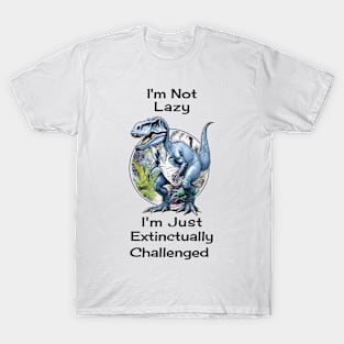 I'm Not Lazy Tyrannosaurus Rex Dinosaur T-Shirt